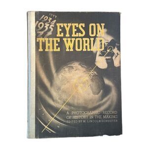 1935 Eyes on the World - Photographic Record of History in the making.